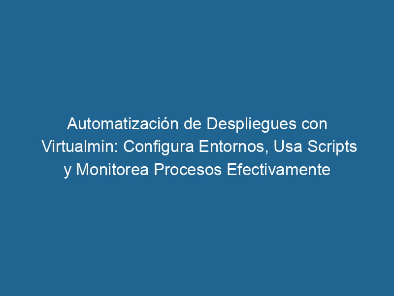 Bereitstellen-Automatisierung-mit-virtualmin-configure-environments-use-scripts-and-monitor-processes-effektiv-3-3374347