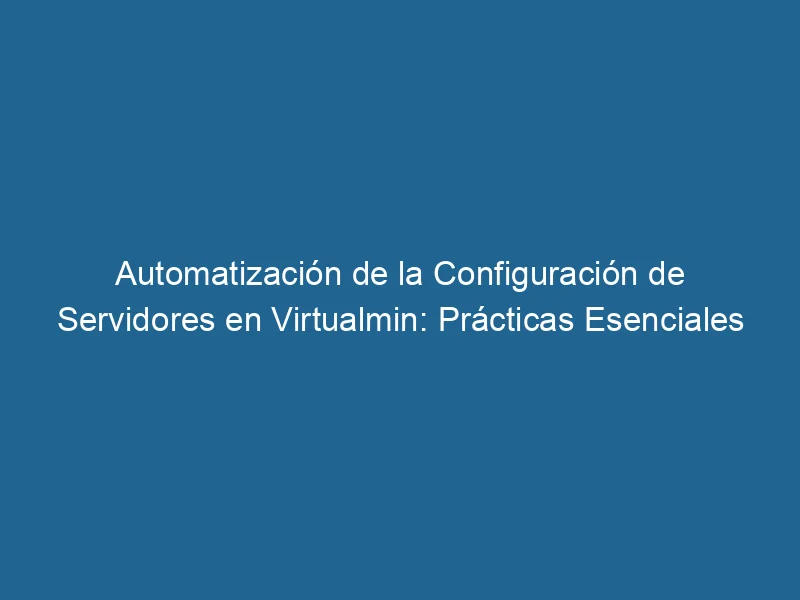 Automatisierung der Serverkonfiguration in Virtualmin-Essential-Practices-3-4139131