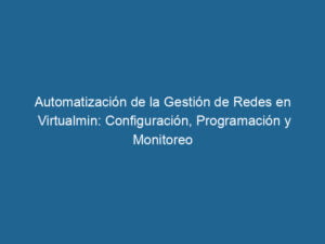 automatizacion-de-la-gestion-de-redes-en-virtualmin-configuracion-programacion-y-monitoreo-3-9765685