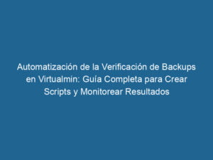 automatizacion-de-la-verificacion-de-backups-en-virtualmin-guia-completa-para-crear-scripts-y-monitorear-resultados-3-2199172