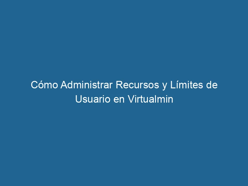 So verwalten Sie Ressourcen und Benutzerlimits in Virtualmin-3-8173145
