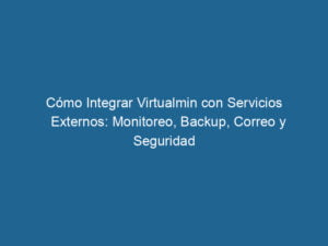 como-integrar-virtualmin-con-servicios-externos-monitoreo-backup-correo-y-seguridad-3-4240056