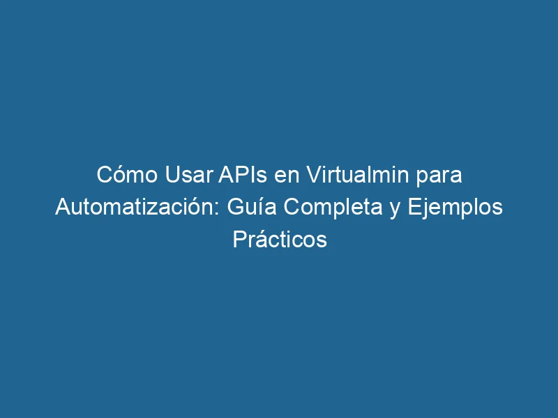 How-to-use-apis-in-virtualmin-for-automation-complete-guide-and-practical-examples-3-3809324