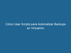 como-usar-scripts-para-automatizar-backups-en-virtualmin-3-7898229