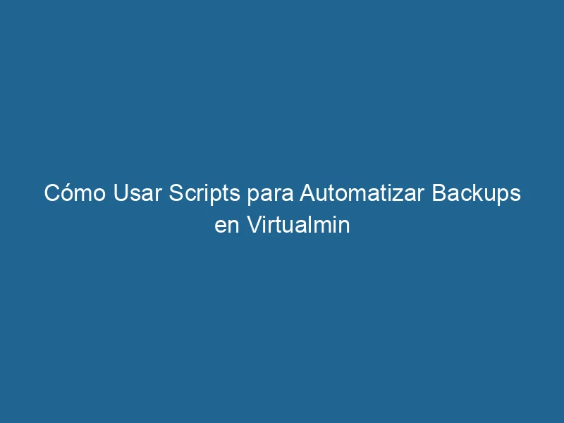 How-to-use-scripts-to-automate-backups-in-virtualmin-3-7898229