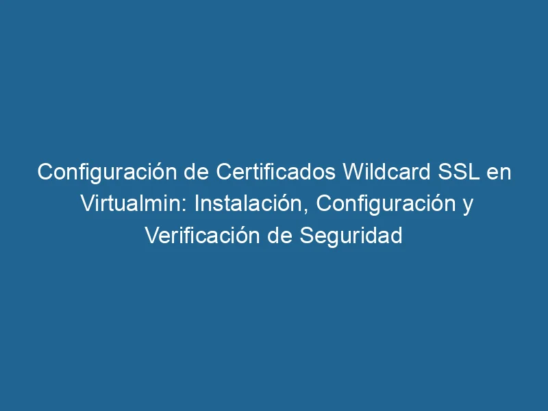 Konfiguration-von-Wildcard-SSL-Zertifikaten-in-virtualmin-installation-configuration-and-security-verification-for-multiple-subdomains-3-3892120