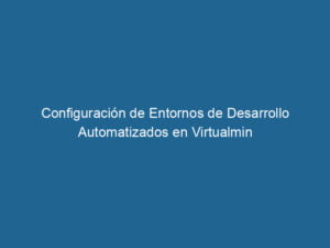 configuracion-de-entornos-de-desarrollo-automatizados-en-virtualmin-3-7492207