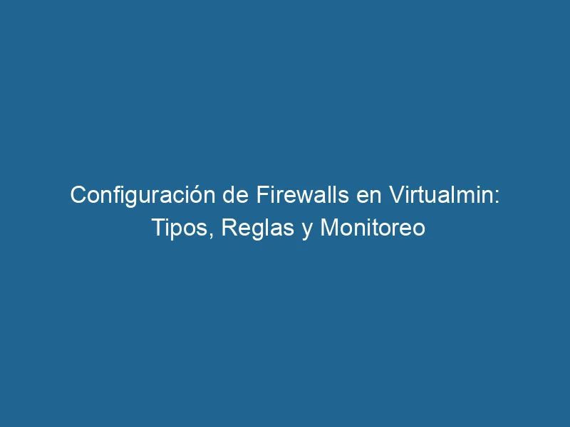 Konfiguration-von-Firewalls-in-virtualmin-types-rules-and-monitoring-3-8107681