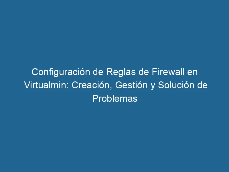 Konfiguration-von-Firewall-Regeln-in-virtualmin-creation-management-and-troubleshooting-3-3384685