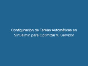 configuracion-de-tareas-automaticas-en-virtualmin-para-optimizar-tu-servidor-3-2000953