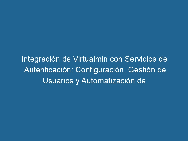 Integration-von-virtualmin-with-authentication-services-configuration-user-management-and-task-automation-3-5153361