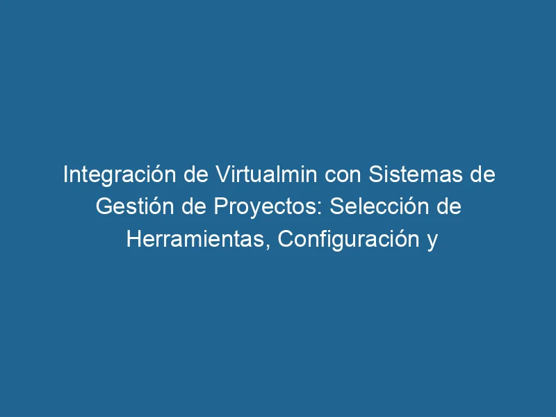 Integration von VirtualMin in Projektmanagementsysteme, Auswahl von Tools, Konfiguration und effektive Überwachung, 3-4444484