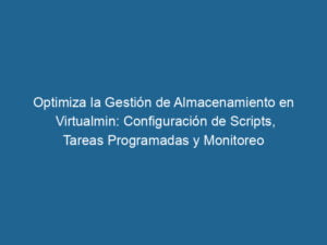 Optimize-Storage-Management-in-VirtualMin-Script-Configuration-Scheduled-Tasks-and-Monitoring-3-6337198