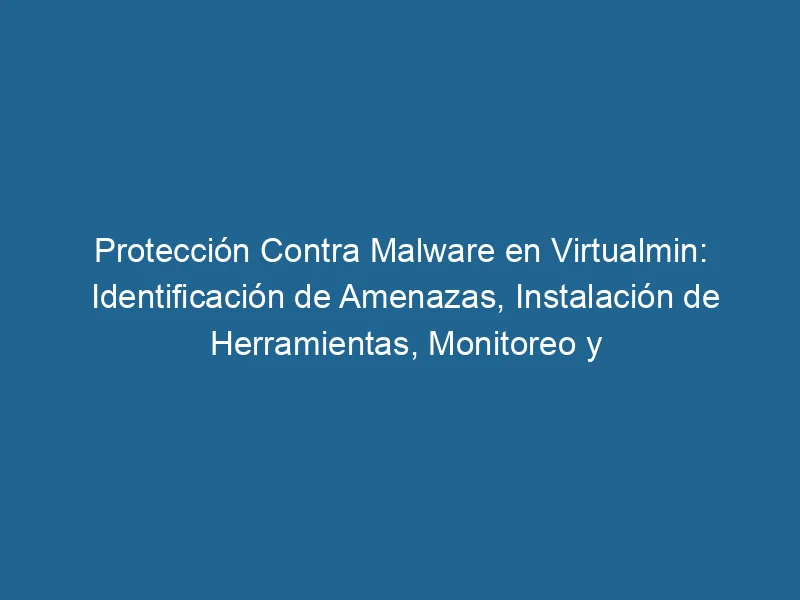 Schutz vor Malware in VirtualMin-Threat-Identification-Tool-Installation-Monitoring-and-Incident-Response-3-1211438